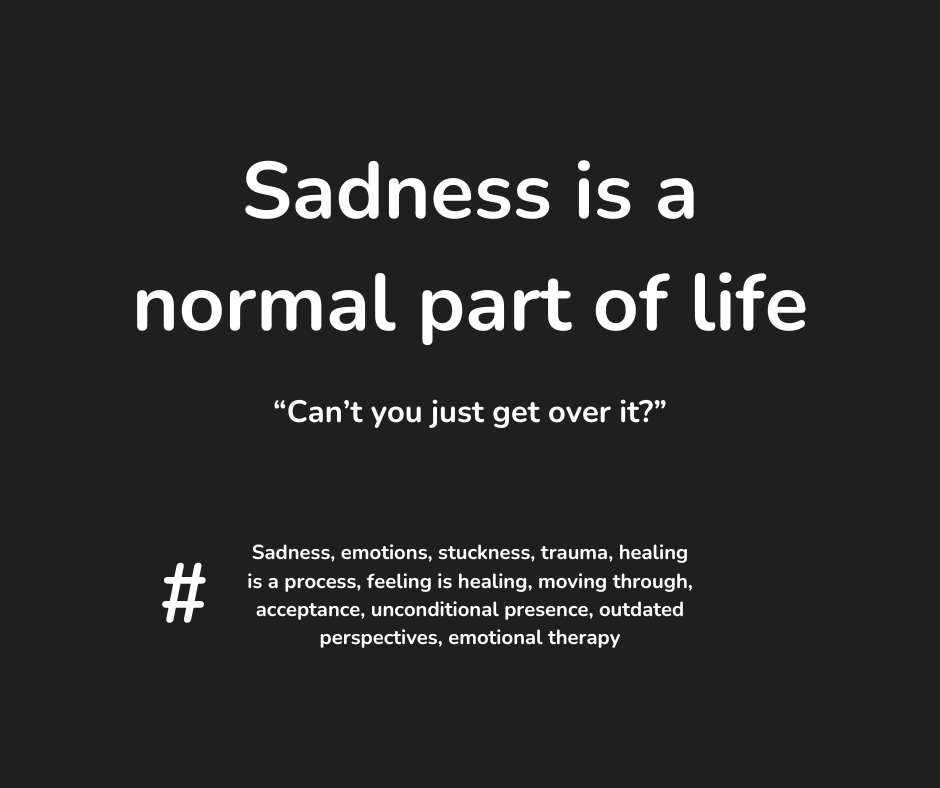 Sadness is a normal part of&nbsp;life